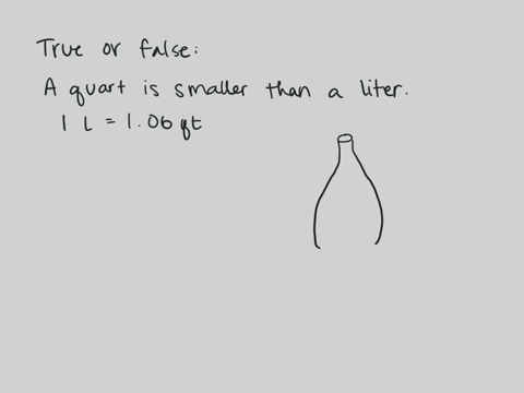 determine-whether-each-statement-is-true-or-false-a-quart-is-smaller-then-a-liter