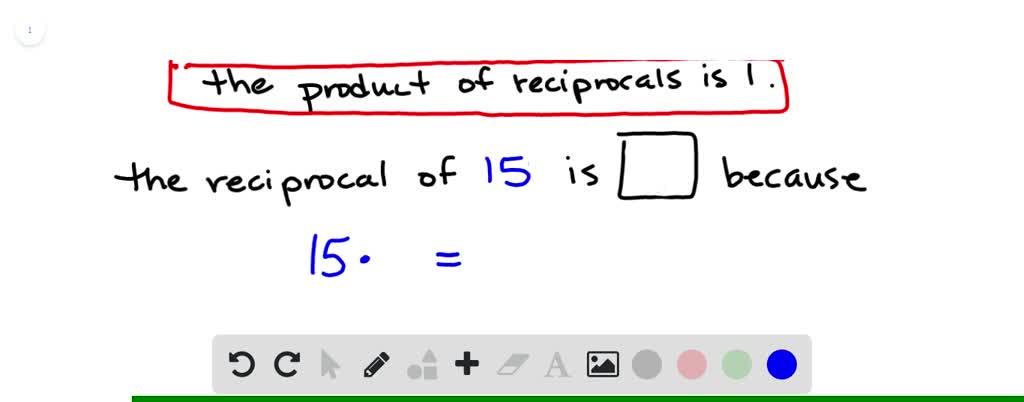 SOLVED:Find Each Reciprocal Or Multiplicative Inverse. 15