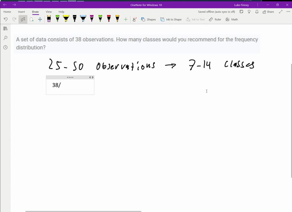 A set of data consists of 38 observations. How many classes would you ...