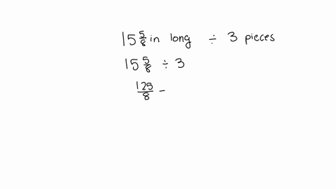 a-board-is-15-frac58-in-long-if-it-must-be-divided-into-three-pieces-of-equal-length-how-long-must-2
