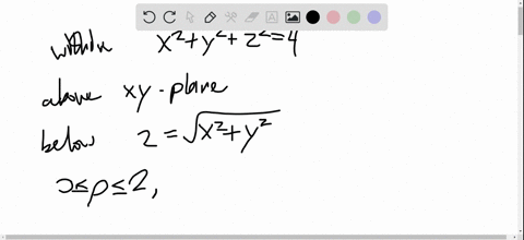 use-spherical-coordinates-find-the-volume-of-the-solid-that-lies-within-the-sphere-x2-y2-z2-4-above-