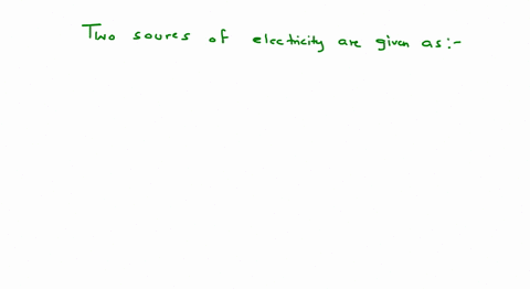 write-any-two-sources-of-electrical-energy
