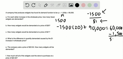 a-company-that-produces-widgets-has-found-its-demand-function-to-be-q-1500-p90000-a-for-each-dollar-