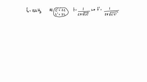 an-rlc-circuit-has-a-resonance-frequency-of-155-hz-a-if-both-l-and-c-are-doubled-does-the-resonance-