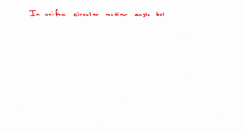 statement-1-in-a-unilorm-circular-motion-angle-between-velocity-vector-and-acecleration-vector-is-al