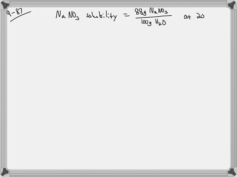 sodium-nitrate-has-a-solubility-of-88-mathrmg-of-mathrmnano_3-in-100-mathrmg-of-water-at-20circ-math