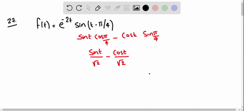 SOLVED:Determine the Laplace transform of f. f(t)=e^-2 t sin(t-π/ 4).