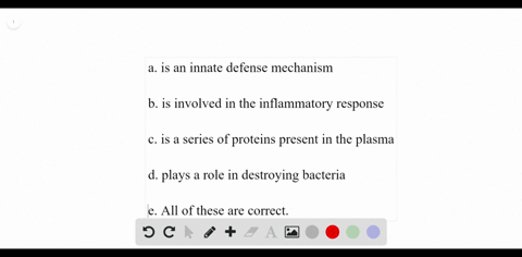 complement-a-is-an-innate-defense-mechanism-b-is-involved-in-the-inflammatory-response-c-is-a-series