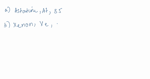 85-for-each-of-the-following-elements-give-the-chemical-symbol-and-atomic-number-a-astatine-b-xenon-