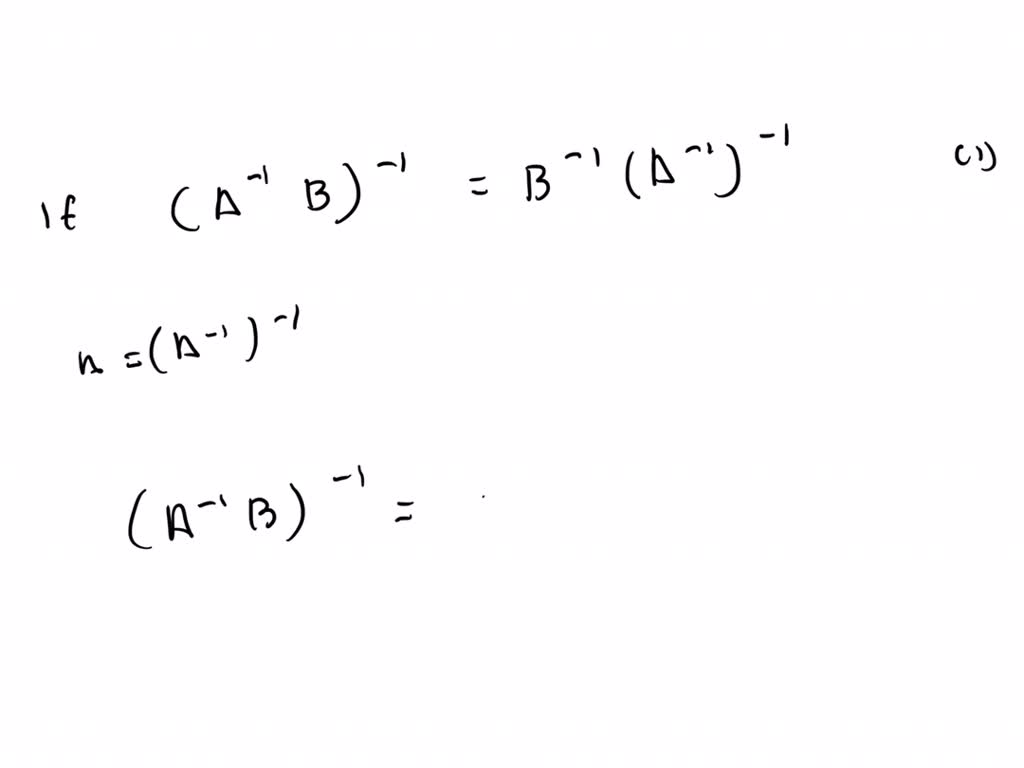 SOLVED:Let A and B denote n ×n matrices. a. If A and A B are invertible ...