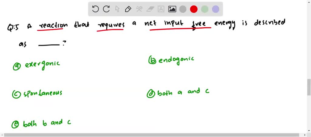 SOLVED:A Reaction That Requires A Net Input Of Free Energy Is Described ...