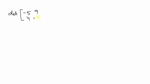 find-each-determinant-do-not-use-a-calculator-operatornamedetleftbeginarrayrr-5-9-4-1endarrayright