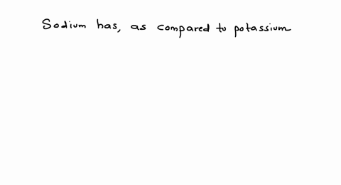 sodium-has-as-compared-to-potassium-a-less-electronegativity-b-more-ionisation-potential-c-larger-at