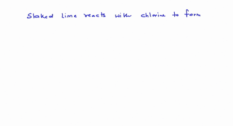slaked-lime-reacts-with-chlorine-to-form-a-mathrmcamathrmocl_2-b-mathrmcamathrmocl-mathrmcl-c-mathrm