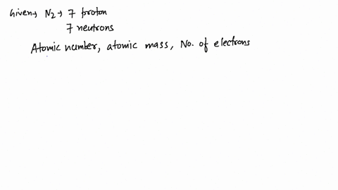 an-atom-of-nitrogen-has-7-protons-and-7-neutrons-what-is-its-atomic-number-what-is-its-atomic-mass-h