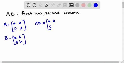 in-finding-the-product-a-b-of-matrices-a-and-b-the-first-row-second-column-entry-is-found-by-multipl
