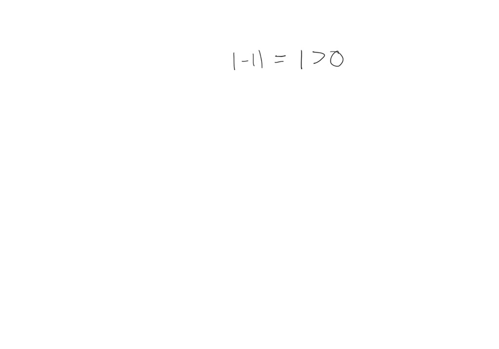 solved-the-absolute-value-of-a-real-number-is-always-greater-than-zero