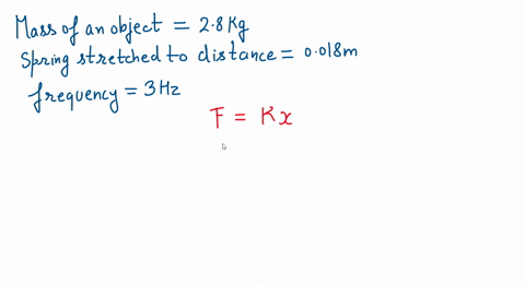a-spring-stretches-by-0018-m-when-a-28-kg-object-is-suspended-from-its-end-how-much-mass-should-be-a