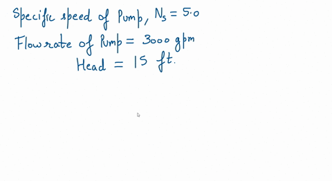 a-certain-axial-flow-pump-has-a-specific-speed-of-n_s-50-if-the-pump-is-expected-to-deliver-3000-gpm