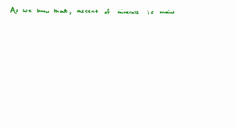 ascent-of-mineral-is-mainly-due-to-a-xylem-b-phloem-c-pericycle-d-cortex