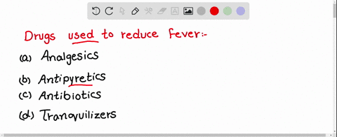 which-one-of-the-following-types-of-drugs-reduces-fever-a-analgesic-b-antipyretic-c-antibiotic-d-t-2