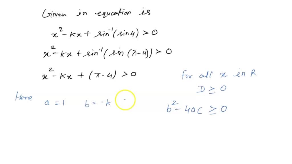 SOLVEDFind the set of values of k for which x^2k x+sin^1(sin4)>0