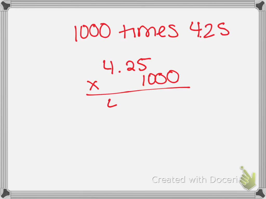 SOLVED Multiply What Is 1 000 Times 4 25