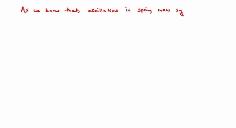 statement-1-oscillations-in-spring-mass-system-are-due-to-continuous-exchange-of-energy-between-the-