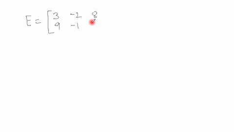 given-the-matrix-mathbfe-mathbfeleftbeginarraylll3-2-8-9-1-7endarrayright-a-what-is-the-element-in-t