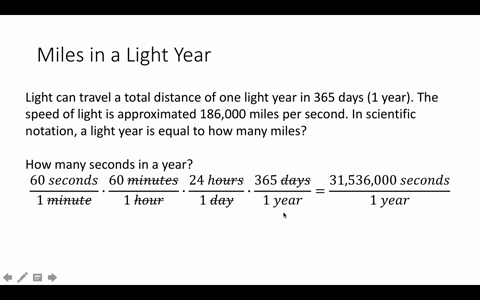 SOLVED:Astronomy One light-year is defined by astronomers to the distance that a beam of light will travel in 1 year (365 days). If the speed of light is 186,000 miles per