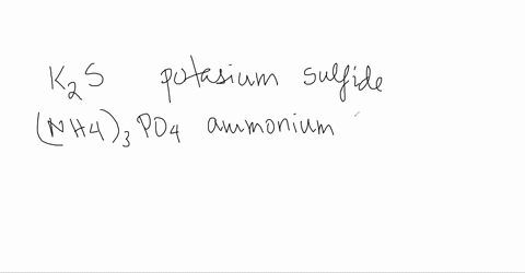 name-each-of-the-following-ionic-compounds-a-mathrmk_2-mathrms-c-leftmathrmnh_4right_3-mathrmpo_4-b-
