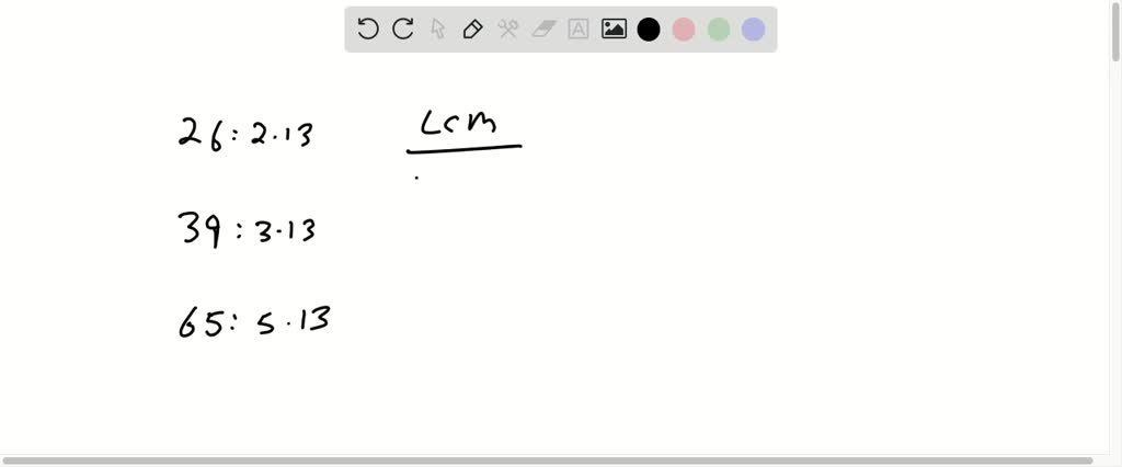 SOLVED:Find the L C M and the GCF of the given numbers. 26,39,65