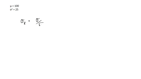 a-normal-population-has-mean-100-and-variance-25-how-large-must-the-random-sample-be-if-we-want-the