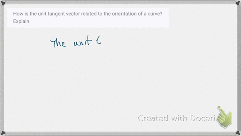 how-is-the-unit-tangent-vector-related-to-the-orientation-of-a-curve-explain-3