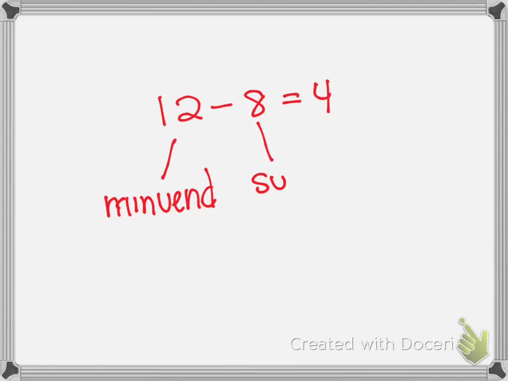 SOLVED:Identify The Minuend, Subtrahend, And The Difference. 12-8=4