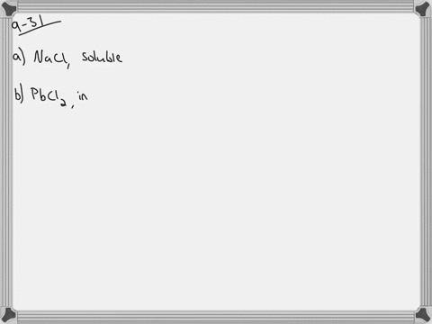 predict-whether-each-of-the-following-ionic-compounds-is-soluble-in-water-a-mathrmnacl-b-mathrmpbcl_