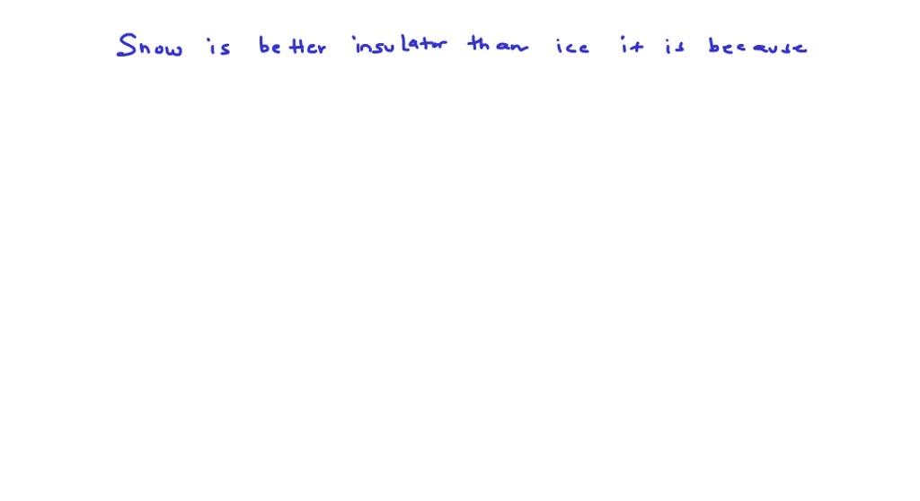 ⏩SOLVEDStatement1 Snow is better insulator than ice. Statement2