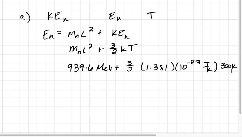 A Thermal Neutron Has A Kinetic Energy (3 / 2) K T Where T Is Room ...