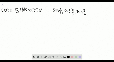 37-42-using-a-half-angle-formula-find-sin-fracx2-cos-fracx2-and-tan-fracx2-from-the-given-informat-6