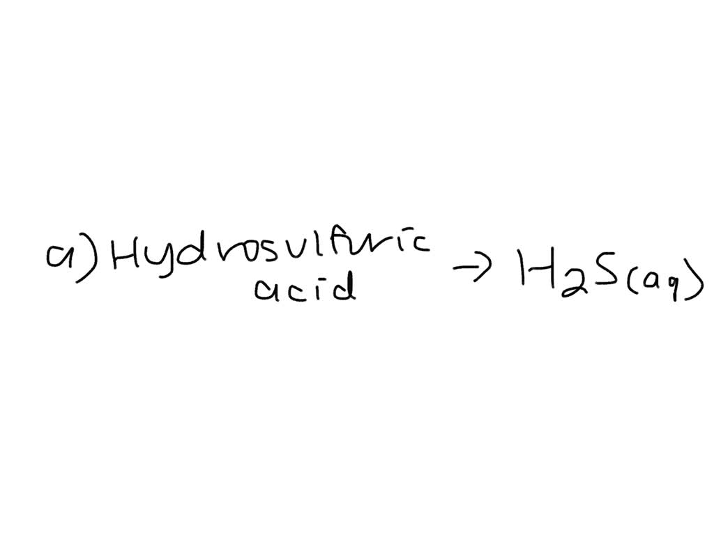 SOLVED:Give the formula for each acid. a) hydrosulfuric acid b ...