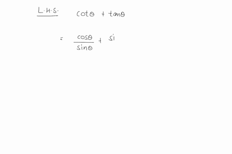 SOLVED:Verify that each trigonometric equation is an identity. cotθ ...