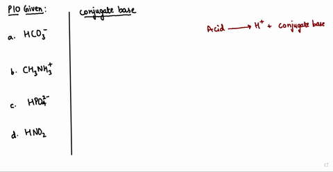 write-the-formula-for-the-conjugate-base-for-each-of-the-following-acids-a-mathrmhco_3-b-mathrmch_3-