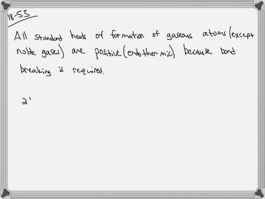 SOLVED:Why are the heats of formation of gaseous atoms from their ...