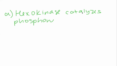 indicate-the-enzymes-that-catalyzes-each-of-the-following-reactions-in-glycolysis-a-phosphorylation-