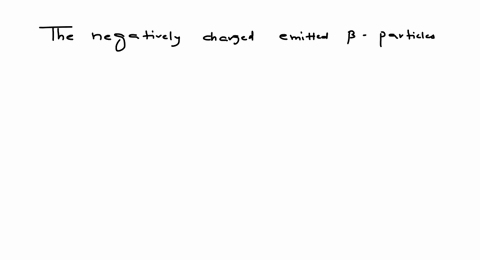 in-radioactive-decay-process-the-negatively-charged-emitted-beta-particles-are-a-the-electrons-prese