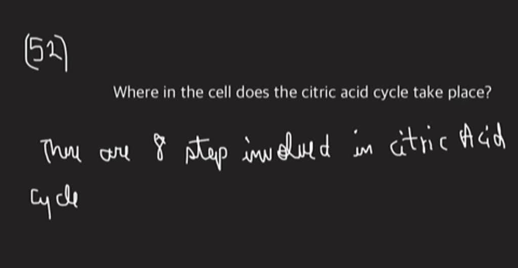 SOLVED:Where in the cell does the citric acid cycle take place?
