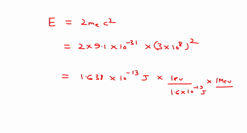 a-positron-and-an-electron-annihilate-producing-two-20-mathrmmev-gamma-rays-moving-in-opposite-direc