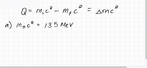 find-the-q-values-of-the-following-decays-a-pi0-rightarrow-gammagamma-c-mathrmd-rightarrow-mathrmk-p