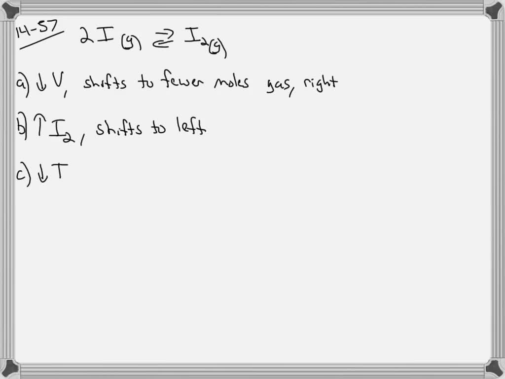 SOLVED Consider The Equilibrium 2 I g I2 g What Would Be The Effect 