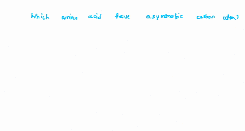 which-amino-acids-have-asymmetric-carbon-atom-a-histidine-b-glycine-c-alanine-d-phenylalanine